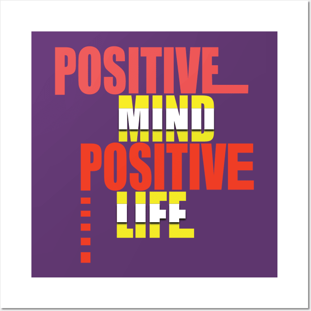 Positive mind positive life Wall Art by TeeText